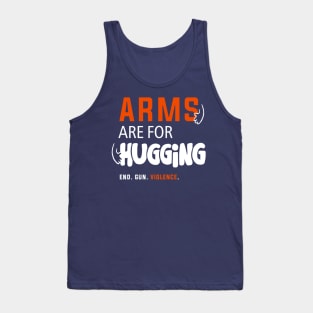 Arms Are for Hugging, End Gun Violence Tank Top